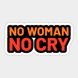 No Woman No Cry, T-Shirts for Strong Man! Sticker